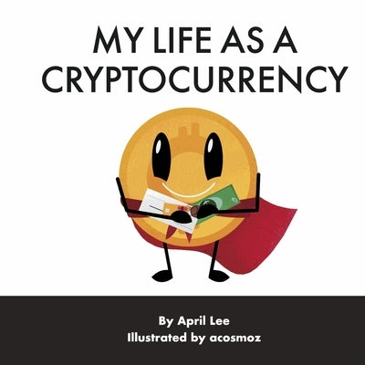 My Life as a Cryptocurrency (Book 1) by Lee, April