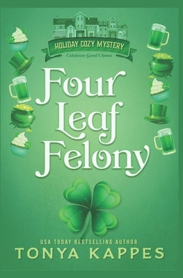 Four Leaf Felony by Kappes, Tonya