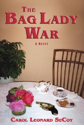 The Bag Lady War by Secoy, Carol Leonard