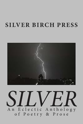 Silver: An Eclectic Anthology of Poetry & Prose by Smith, Joan Jobe