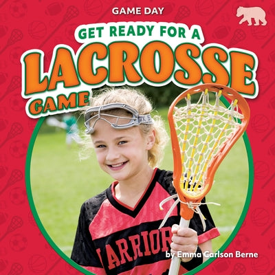 Get Ready for a Lacrosse Game by Berne, Emma Carlson