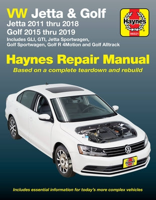 VW Jetta and Golf Haynes Repair Manual: Jetta 2011 Thru 2018 * Golf 215 Thru 2019 * Includes Gli, Gti, Jetta Sportwagen, Golf Sportwagen, Golf R 4moti by Editors of Haynes Manuals