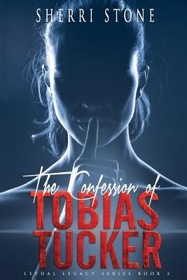 The Confession of Tobias Tucker by Stone, Sherri
