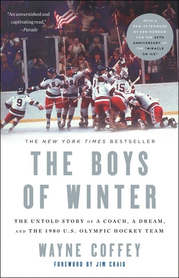The Boys of Winter: The Untold Story of a Coach, a Dream, and the 1980 U.S. Olympic Hockey Team by Coffey, Wayne