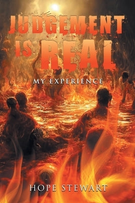Judgement is Real: My Experience by Stewart, Hope