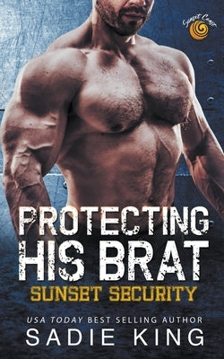 Protecting His Brat by King, Sadie