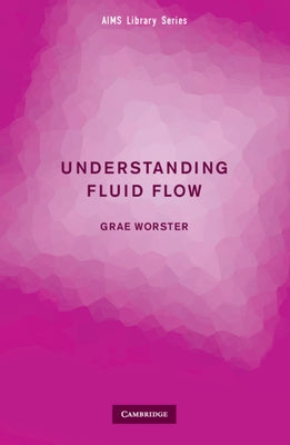 Understanding Fluid Flow by Worster, Grae