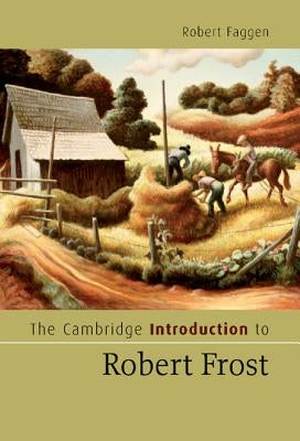 The Cambridge Introduction to Robert Frost by Faggen, Robert