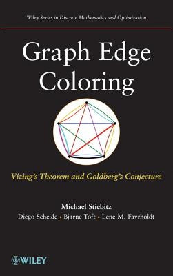 Graph Edge Coloring: Vizing's Theorem and Goldberg's Conjecture by Stiebitz, Michael