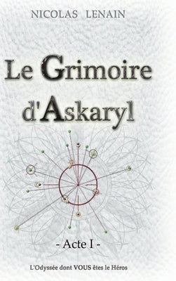 Le Grimoire d'Askaryl - Acte 1 by Lenain, Nicolas