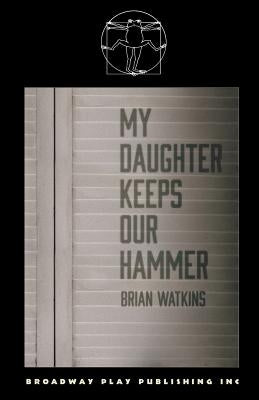 My Daughter Keeps Our Hammer by Watkins, Brian