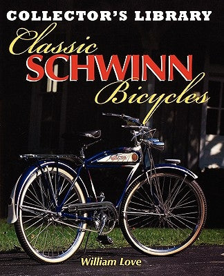 Classic Schwinn Bicycles by Love, William M.