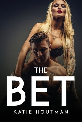 The Bet by Katie Houtman