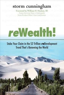 Rewealth!: Stake Your Claim in the $2 Trillion Development Trend That's Renewing the World by Cunningham, Storm