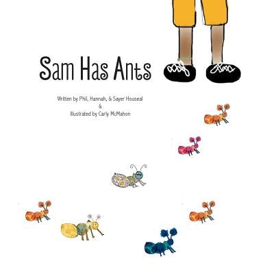 Sam Has Ants by Houseal, Hannah
