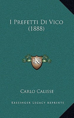 I Prefetti Di Vico (1888) by Calisse, Carlo