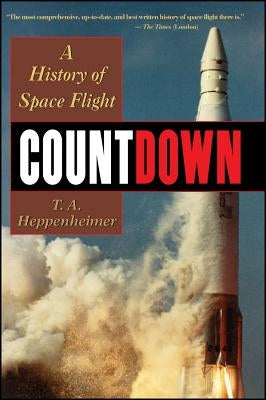 Countdown: A History of Space Flight by Heppenheimer, T. a.
