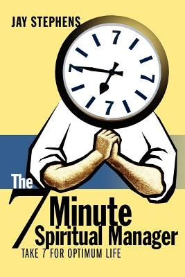 The 7 Minute Spiritual Manager by Stephens, Jay