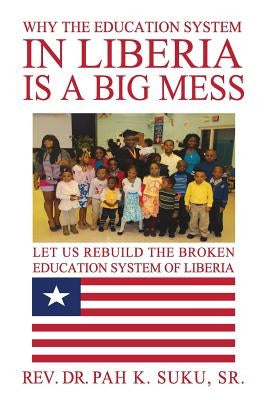 Why the Education System in Liberia Is a Big Mess by Suku, Sr. Pah K.