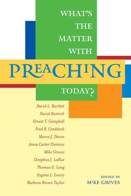 What's the Matter with Preaching Today? by Graves, Mike