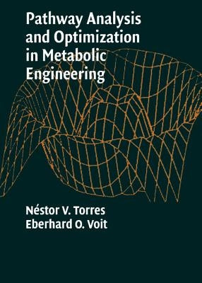 Pathway Analysis and Optimization in Metabolic Engineering by Torres, Néstor V.