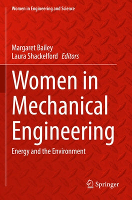 Women in Mechanical Engineering: Energy and the Environment by Bailey, Margaret