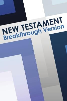 New Testament: Breakthrough Version by Geide, Ray