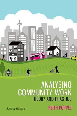 Analysing Community Work: Theory and Practice by Popple, Keith