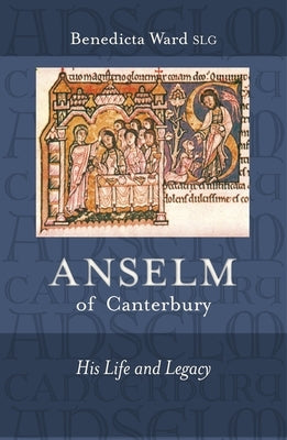 Anselm of Canterbury: His Life and Legacy by Ward Slg, Benedicta