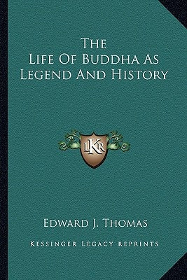 The Life of Buddha as Legend and History by Thomas, Edward J.