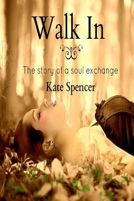 Walk In by Spencer, Kate