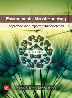 Environmental Nanotechnology: Applications and Impacts of Nanomaterials, Second Edition by Wiesner, Mark