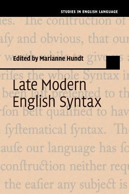 Late Modern English Syntax by Hundt, Marianne