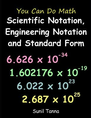 You Can Do Math: Scientific Notation, Engineering Notation and Standard Form by Tanna, Sunil