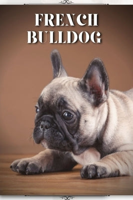 French Bulldog: Dog Breed guide by Pustova, Nina