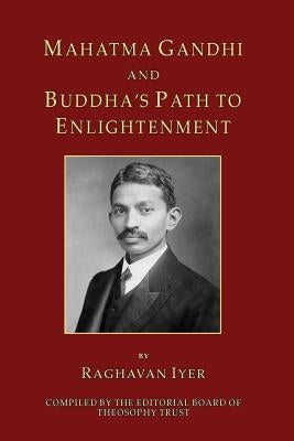 Mahatma Gandhi and Buddha's Path to Enlightenment by Theosophy Trust, Editorial Board of