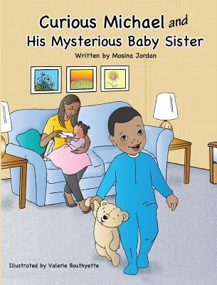 Curious Michael and His Mysterious Baby Sister by Jordan, Mosina