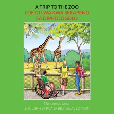 A Trip to the Zoo: English-Setswana Bilingual Edition by Umar, Mohammed