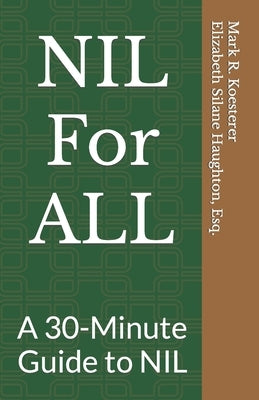 NIL For ALL: A 30-Minute Guide to NIL by Haughton Esq, Elizabeth Silane