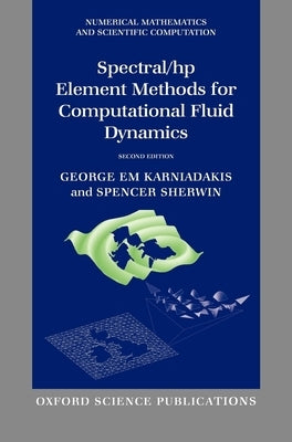 Spectral/HP Element Methods for Computational Fluid Dynamics by Karniadakis, George Em