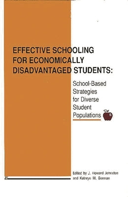 Effective Schooling for Economically Disadvantaged Students: School-Based Strategies for Diverse Student Populations by Johnston, J. Howard