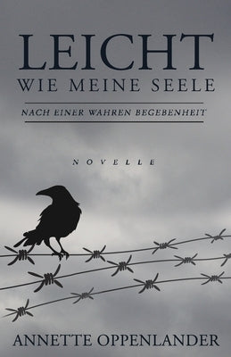 Leicht wie meine Seele: Novelle nach einer wahren Geschichte by Oppenlander, Annette