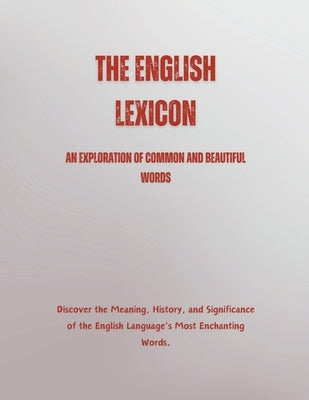 The English Lexicon: An Exploration of Common and Beautiful Words by Alam, Saiful