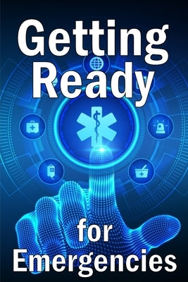 Getting Ready for Emergencies: How to Look After Your Family in the Event of an Emergency by Brown, Rudolph