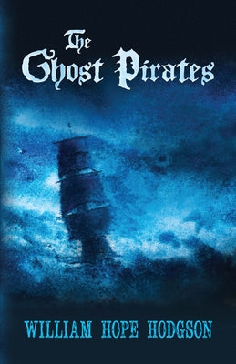 The Ghost Pirates by Hodgson, William Hope