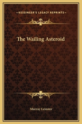 The Wailing Asteroid by Leinster, Murray