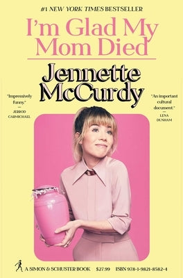 I'm Glad My Mom Died by McCurdy, Jennette