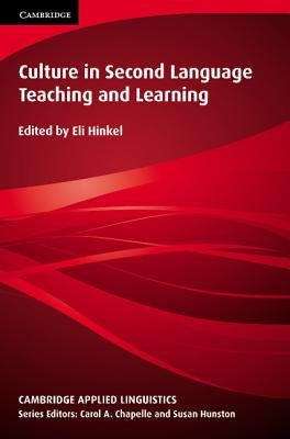 Culture in Second Language Teaching and Learning by Hinkel, Eli