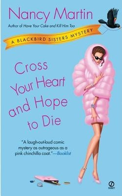 Cross Your Heart and Hope to Die: A Blackbird Sisters Mystery by Martin, Nancy