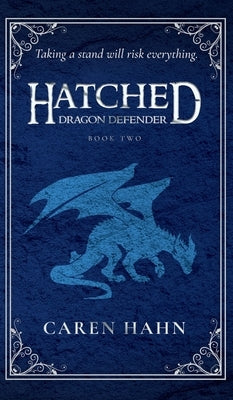 Hatched: Dragon Defender by Hahn, Caren